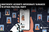 Inauthentic Accounts Impersonate Taiwanese to Attack Political Party