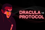 Dracula Protocol V2: Defi’s ultimate yield aggregator and booster?
