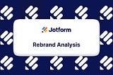 Jotform Rebrand Analysis