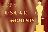 Top 5 Iconic Oscar moments that needs to be etched in our memory