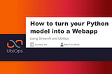 How to turn your Python model into a Webapp; using Streamlit and UbiOps