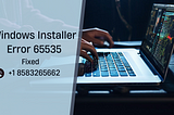 Windows Installer Error 65535 (Fixed) — (+1 8583265662 )