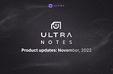 Ultra Notes — November 2022