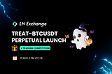 LN Exchange rolls out TREAT-BTCUSDT Perpetual Trading & Trading Competition