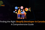 Finding the Right Shopify Developer in Canada: A Comprehensive Guide