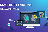 What are Machine Learning Algorithms?