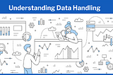 What is Data Handling? Understanding The Basics