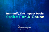 Immunify.Life Unveils its Impact Pools