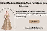 Cocktail Couture: Dazzle in Nour Fathallah’s Gown Collection