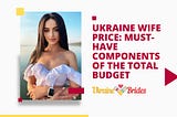 Ukraine Wife Price: Must-Have Components Of The Total Budget