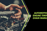 Automotive Engine Timing Chain Market Latest Trends, Technological Advancement, Driving Factors and…
