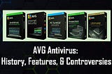 AVG Antivirus: History, Features, & Controversies
