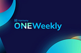 The Harmony ONEWeekly: June 12th Edition