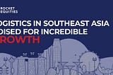 The Southeast Asian Logistics Landscape