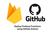 Deploy Firebase Functions using GitHub Actions