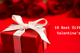 10 Best Gifts on Valentine’s Day