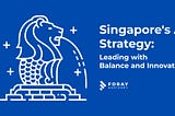 Singapore’s National AI Strategy 2.0 — Driving Innovation Beyond Singapore