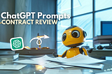 How I’m Using ChatGPT for Contract Review