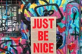 Stop Being Nice