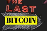 Who will mine the last Bitcoin?