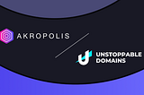 Akropolis Now Supports NFT Domains Built By Unstoppable Domains