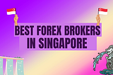 Best Forex Brokers in Singapore