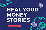 Heal Your Money Stories