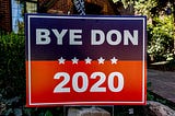 Yard sign that says “Bye Don 2020.”