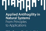 Applied antifragility in natural systems, how we got here.