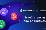 TrueCurrencies now available on HaloDAO
