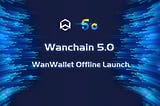 The Wanchain 5.0 Offline Wallet (v3.0.0)Has Been Released!