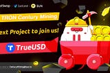 TrueUSD (TUSD) Officially Joining TRON Century Mining