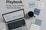 The Startup Execution Playbook: Rituals, Tools, and KPIs That Actually Work
