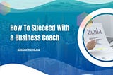 David Newberry Chicago — How To Succeed With a Business Coach