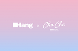 Cha Cha Matcha Partners with Hang to Launch Next-Gen Loyalty Program