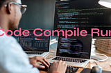 CODE, COMPILE & RUN…REPEAT!