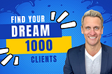 Find your Dream 1000 Clients