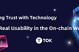 Rebuilding Trust with Technology — Driving Real Usability in the On-chain World