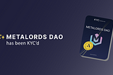 MetaLords DAO Is Now KYC´d & Approved!