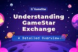 Understanding GameStar Exchange: A Detailed Overview