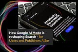How Google AI Mode Is Reshaping Search — for Users and Publishers Alike