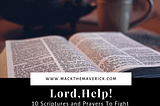 Lord, Help! 10 Scriptures and Prayers To Fight Negative Emotions — Mack the Maverick