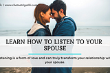 Want A Better Marriage? Learn To Listen To Your Spouse