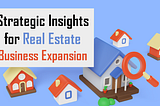 Innovate to Elevate: Five Strategic Insights for Real Estate Business Expansion