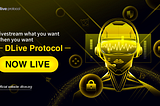 DLive Protocol — The World’s First Decentralized Live-stream Protocol is Now Officially Live to…