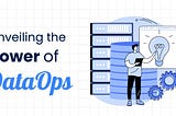 DataOps: The Key to Agile Data Management