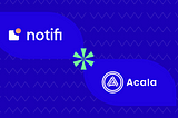 Notifi Launches on Acala, Bringing Push Notifications to Polkadot DeFi Users and Developers