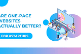 Are One-Page Startup Websites Actually Better Than Traditional Ones?