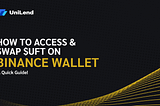 How to Access & Swap UFT on Binance Wallet: A Quick Guide!