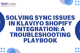 Solving Sync Issues in Klaviyo Shopify Integration: A Troubleshooting Playbook